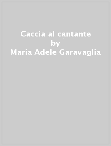 Caccia al cantante - Daniela Silvestri - Maria Adele Garavaglia