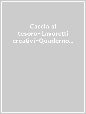 Caccia al tesoro-Lavoretti creativi-Quaderno di bruco Baleno. 4 anni. Per la Scuola materna