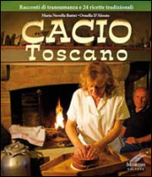 Cacio toscano. Racconti di transumanza e 24 ricette tradizionali