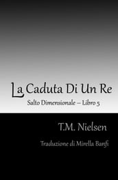 La Caduta Di Un Re: Libro 5 Della Serie Salto Dimensionale