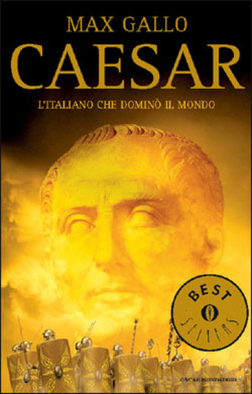 Caesar. L'italiano che dominò il mondo - Max Gallo
