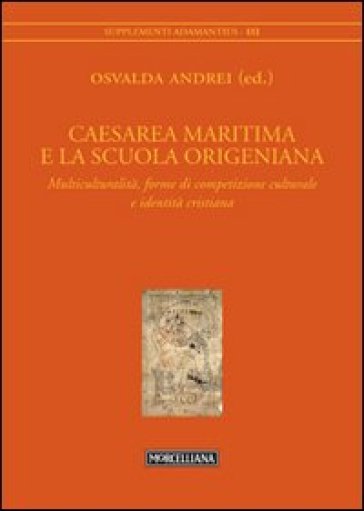 Caesarea Maritima e la scuola origeniana. Multiculturalità, forme di competizione culturale e identità cristiana