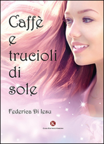 Caffè e trucioli di sole - Federica Di Iesu