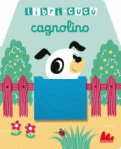 Cagnolino. Libri-cucù con alette di feltro. Ediz. a colori