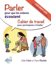 Cahier de travail : Parler pour que les enfants écoutent