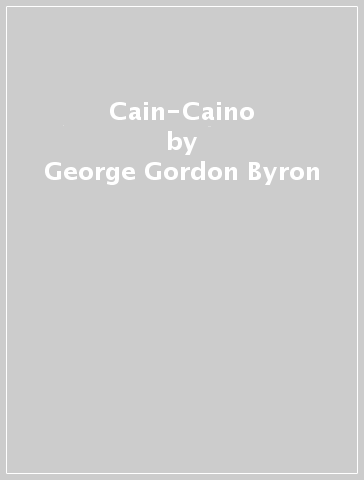 Cain-Caino - George Gordon Byron