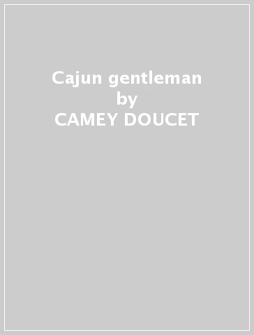 Cajun gentleman - CAMEY DOUCET