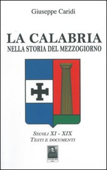 La Calabria nella storia del Mezzogiorno - Giuseppe Caridi