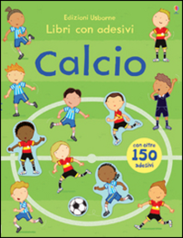 Calcio. Con adesivi. Ediz. illustrata - Sam Taplin - Annalisa Sanmartino - Giulia Torelli