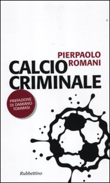 Calcio criminale - Pierpaolo Romani