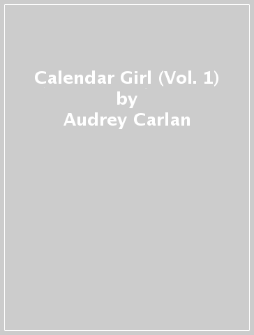 Calendar Girl (Vol. 1) - Audrey Carlan