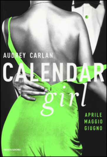 Calendar girl. Aprile, maggio, giugno - Audrey Carlan