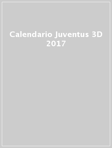 Calendario Juventus 3D 2017