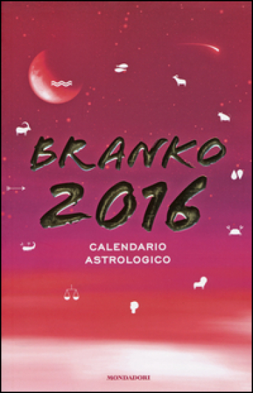 Calendario astrologico 2016. Guida giornaliera segno per segno - Branko