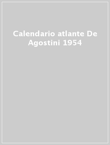Calendario atlante De Agostini 1954