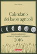 Calendario dei lavori agricoli 2016. Lunario e planetario secondo il metodo biodinamico