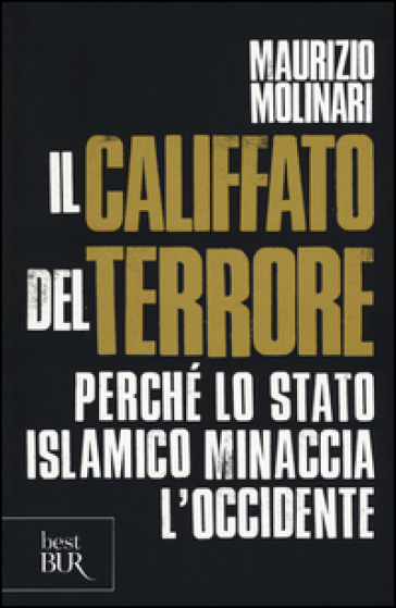 Il Califfato del terrore. Perché lo Stato islamico minaccia l'Occidente - Maurizio Molinari