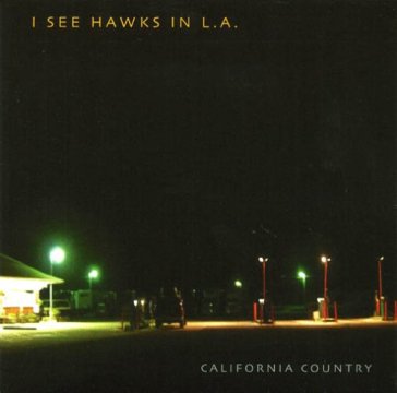 California country - I SEE HAWKS IN L.A.