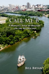 Call Me B: A Hopeful View of History and the Revolution