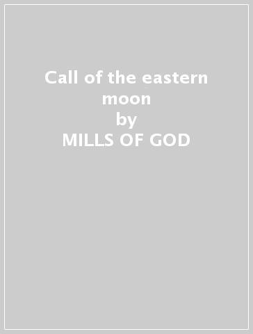 Call of the eastern moon - MILLS OF GOD