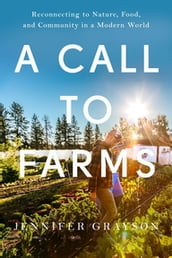 A Call to Farms: Reconnecting to Nature, Food, and Community in a Modern World