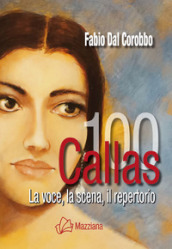 Callas 100. La voce, la scena, il repertorio