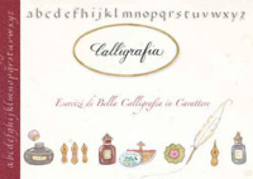 Calligrafia. Esercizi di bella calligrafia in carattere - Laura Toffaletti