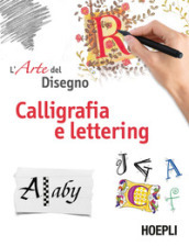 Calligrafia e lettering. L arte del disegno