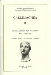 Callimachea. 2° Giornata di Studi su Callimaco (Roma, 12 maggio 2005)