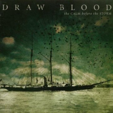 Calm before the storm - DRAW BLOOD