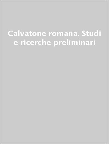 Calvatone romana. Studi e ricerche preliminari