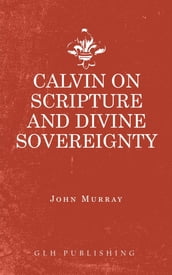 Calvin on Scripture and Divine Sovereignty