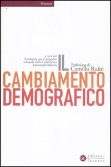 Cambiamento demografico. Rapporto proposta sul futuro dell'Italia (Il)