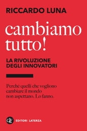 Cambiamo tutto! La rivoluzione degli innovatori