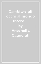 Cambiare gli occhi al mondo intero. Donne nuove ed educazione nelle pagine de «L Alleanza» (1906-1911)