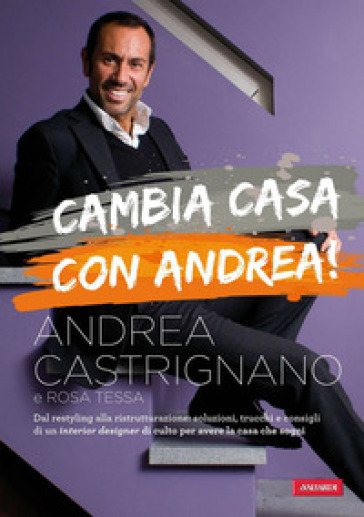 Cambio casa con Andrea! Ediz. illustrata - Andrea Castrignano - Rosa Tessa