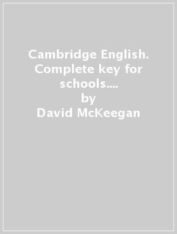 Cambridge English. Complete key for schools. Workbook. With answers. Per le Scuole superiori. Con CD-ROM. Con espansione online - David McKeegan