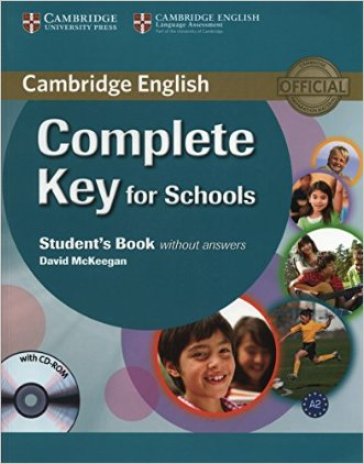 Cambridge English. Complete key for schools. Student's book. Without answers. Per le Scuole superiori. Con espansione online - David McKeegan