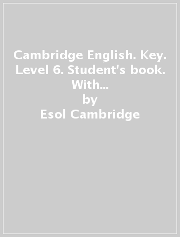 Cambridge English. Key. Level 6. Student's book. With answers. Per le Scuole superiori. Con espansione online - Esol Cambridge