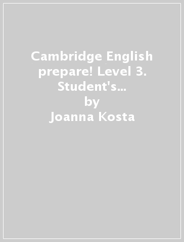 Cambridge English prepare! Level 3. Student's book. Per le Scuole superiori. Con espansione online - Joanna Kosta - Melanie Williams - James Styring