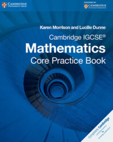 Cambridge IGCSE core mathematics. Practice book. Per le Scuole superiori. Con espansione online - Karen Morrison - Lucille Dunne