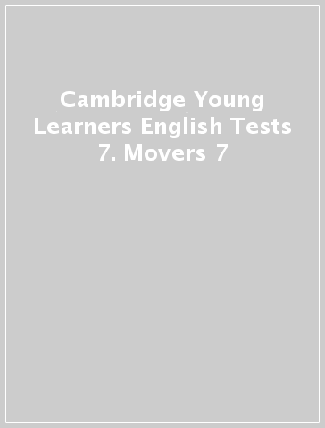 Cambridge Young Learners English Tests 7. Movers 7