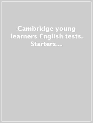 Cambridge young learners English tests. Starters. Per la Scuola media. 8.