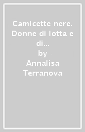 Camicette nere. Donne di lotta e di governo da Salò ad Alleanza Nazionale