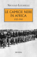 Le Camicie nere in Africa. 1923-1943