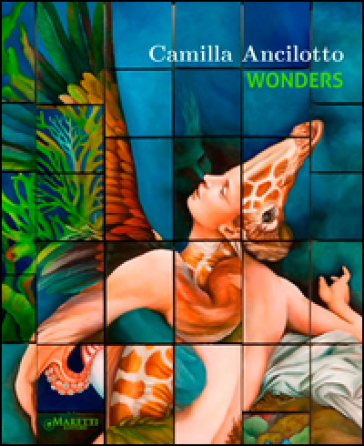 Camilla Ancilotto. Wonders. Ediz. illustrata - Duccio Trombadori