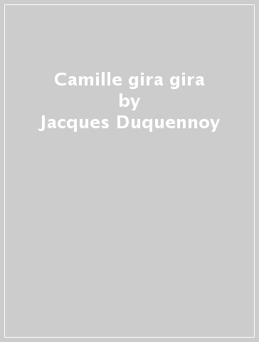 Camille gira gira - Jacques Duquennoy