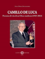 Camillo De Luca. Percorso di vita di un Ulisse moderno (1925-2012)