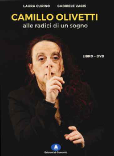 Camillo Olivetti. Alle radici di un sogno. Con DVD - Laura Curino - Gabriele Vacis