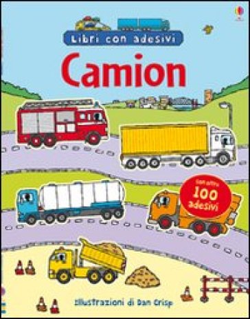 Camion. Con adesivi. Ediz. illustrata - Dan Crisp